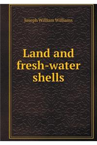 Land and Fresh-Water Shells