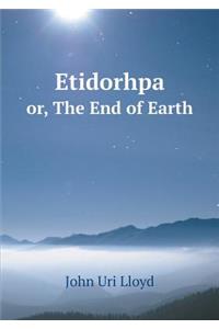 Etidorhpa Or, the End of Earth