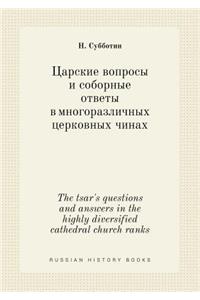 The Tsar's Questions and Answers in the Highly Diversified Cathedral Church Ranks
