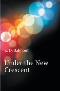 Under the New Crescent