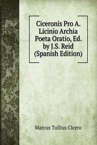 Ciceronis Pro A. Licinio Archia Poeta Oratio, Ed. by J.S. Reid (Spanish Edition)