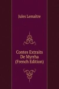 Contes Extraits De Myrrha (French Edition)