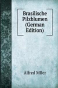 Brasilische Pilzblumen (German Edition)