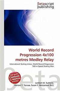 World Record Progression 4x100 Metres Medley Relay