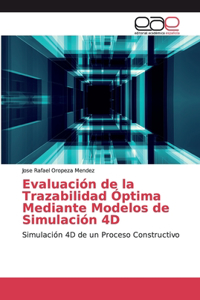 Evaluación de la Trazabilidad Óptima Mediante Modelos de Simulación 4D