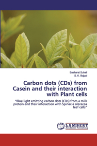 Carbon dots (CDs) from Casein and their interaction with Plant cells