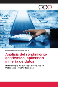 Análisis del rendimiento académico, aplicando minería de datos