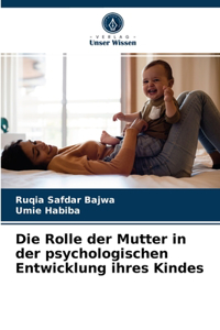 Rolle der Mutter in der psychologischen Entwicklung ihres Kindes