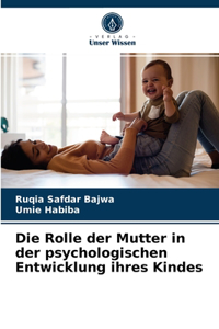 Die Rolle der Mutter in der psychologischen Entwicklung ihres Kindes