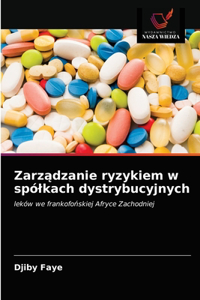 Zarządzanie ryzykiem w spólkach dystrybucyjnych