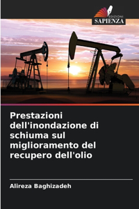 Prestazioni dell'inondazione di schiuma sul miglioramento del recupero dell'olio