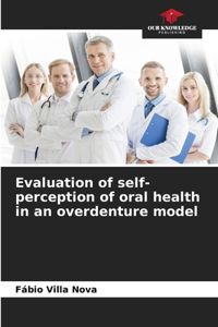 Evaluation of self-perception of oral health in an overdenture model