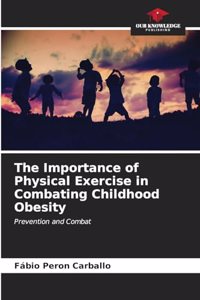 The Importance of Physical Exercise in Combating Childhood Obesity