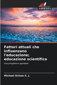 Fattori attuali che influenzano l'educazione; educazione scientifica