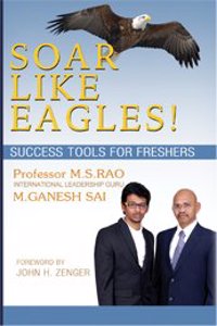 Soar Like Eagles:Success Tools For Freshers