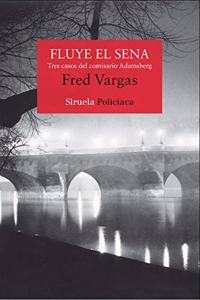 Fluye el Sena / It flows the Seine: Tres Casos Del Comisario Adamsberg / Three Cases of Detective Adamsberg