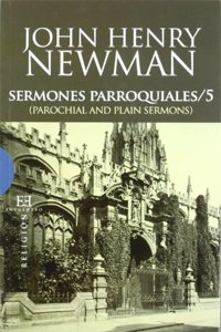 Sermones Parroquiales / 5: (Parochial and Plain Sermons) (Ensayo) (Spanish Edition)