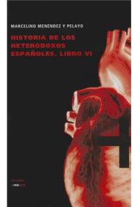 Historia de los Heterodoxos Espanoles, Libro VI