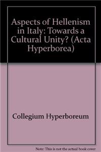 Aspects of Hellenism in Italy - Towards a Cultural  Unity?