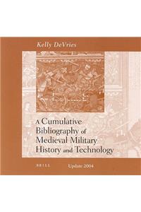 Cumulative Bibliography of Medieval Military History and Technology (Update, 2004), Volume Institutional License (1-5 Users)