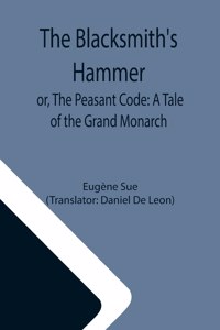 The Blacksmith's Hammer; or, The Peasant Code