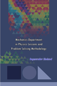 Mechanics Department in Physics Lessons and Problem Solving Methodology (Editionfirst)
