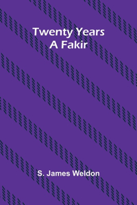 Twenty years a fakir