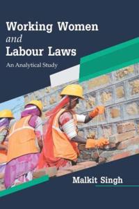 Working Women and Labour Laws: An Analytical Study