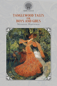 Tanglewood Tales for Boys and Girls