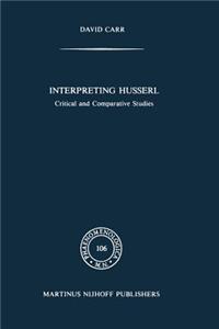 Interpreting Husserl: Critical and Comparative Studies