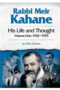 Rabbi Meir Kahane: His Life and Thought: Volume One: 1932-1975