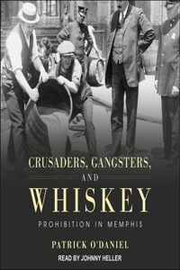 Crusaders, Gangsters, and Whiskey