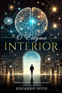 O Enigma Interior - Domine sua mente e transforme sua vida