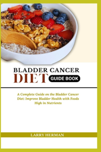Bladder Cancer Diet Guide Book