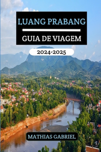 Luang Prabang Guia de Viagem 2024 - 2025