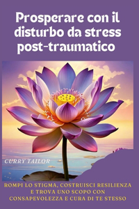 Prosperare con il disturbo da stress post-traumatico