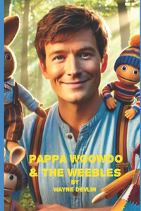 Pappa Woowoo and the Weebles