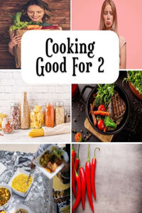 Cooking Good For 2
