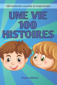 Une vie 100 histoires