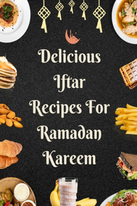 Delicious Iftar Recipes For Ramadan Kareem