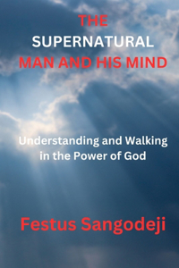 The Supernatural Man and His Mind