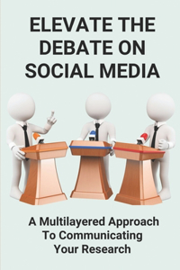 Elevate The Debate On Social Media