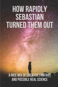 How Rapidly Sebastian Turned Them Out