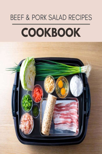 Beef & Pork Salad Recipes Cookbook