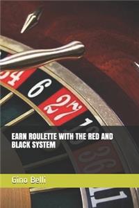 Earn Roulette with the Red and Black System