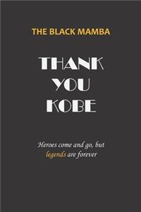 THE BLACK MAMBA THANK YOU KOBE Heroes come and go, but legends are forever