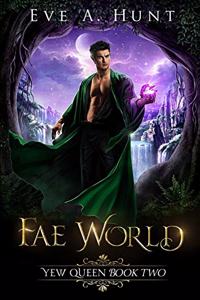 Fae World: Yew Queen Book Two