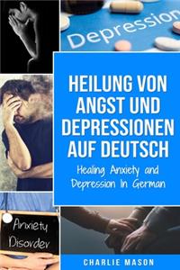 Heilung von Angst und Depressionen Auf Deutsch/ Healing Anxiety and Depression In German