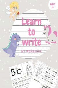 Learn to write my workbook: Practice to letter tracing for preschoolers, Kids learning activity book for practice alphabet writing and coloring