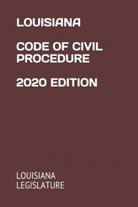 Louisiana Code of Civil Procedure 2020 Edition